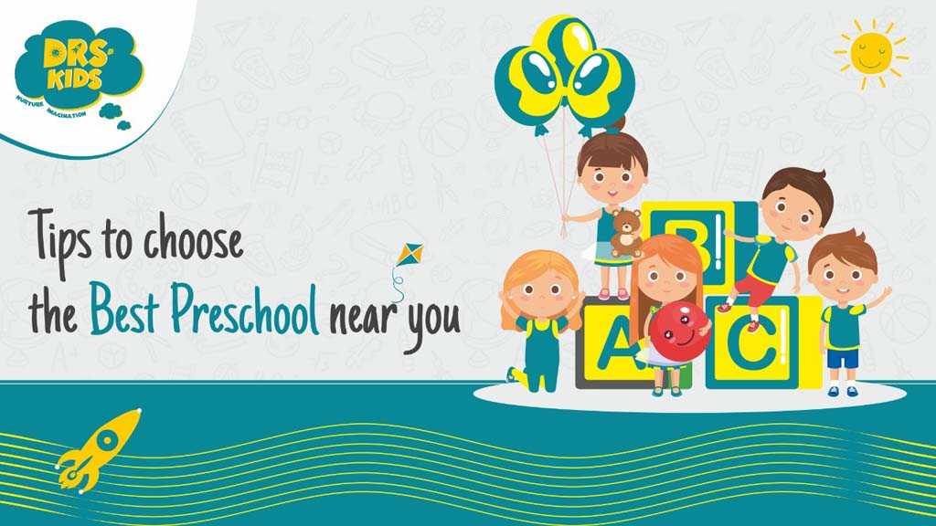 Tips to Choose the Best Preschool Near You